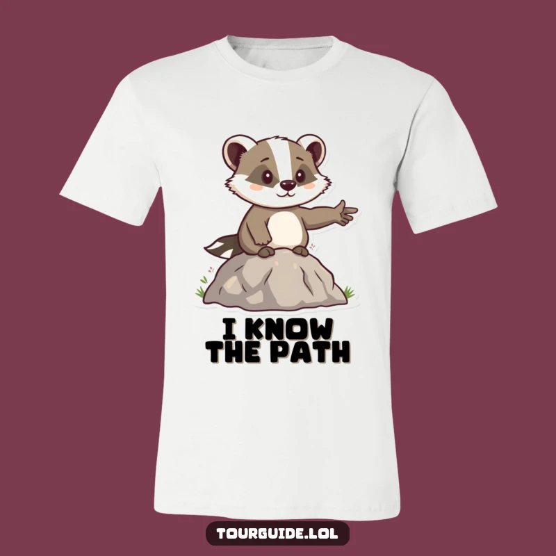 Funny Badger Leader T-Shirt: Determined Guidance Tee, Hilarious Path Design